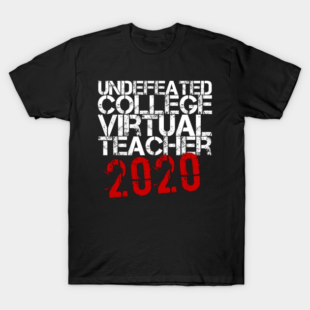 Undefeated College Virtual Teacher 2020 Funny Gift T-Shirt by Inspire Enclave